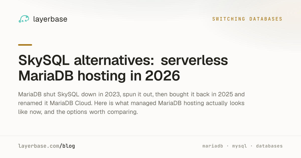 SkySQL alternatives: serverless MariaDB hosting in 2026 | Layerbase Blog